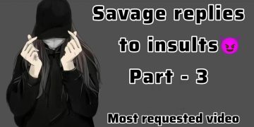 Savage replies to insults, part 3 video.